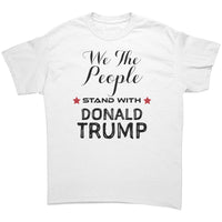 We the People Stand With Donald Trump T-Shirt