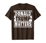 Donald Trump Matters T-Shirt
