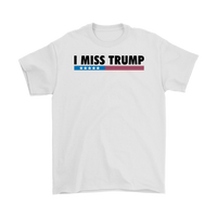 I Miss Trump T-Shirt  S-5XL