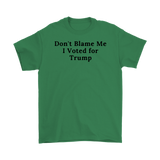 Don't Blame Me I Voted for Trump T-Shirt