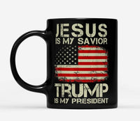 Jesus is my savoir and Trump is my president Coffee Mug Cup