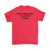 Don't Blame Me I Voted for Trump T-Shirt