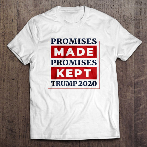 Promises Made Promises Kept Trump T-Shirt